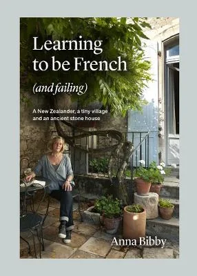 Learning to be French (and Failing) by Anna Bibby